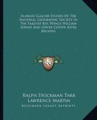 Alaskan Glacier Studies of the National Geographic Society in the Yakutat Bay， Prince William Sound and Lower Copper River Regions