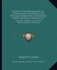 Birds of the Colorado Valley， a Repository of Scientific and Popular Information Concerning North American Ornithology : Part One， Passeres to Laniidae， Bibliographical Appendix