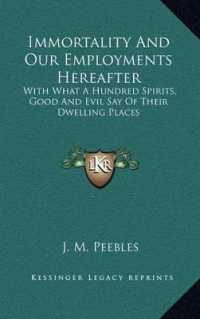 Immortality and Our Employments Hereafter : With What a Hundred Spirits， Good and Evil Say of Their Dwelling Places