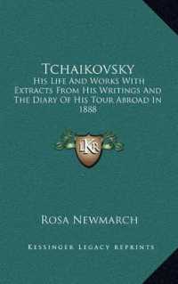 Tchaikovsky : His Life and Works with Extracts from His Writings and the Diary of His Tour Abroad in 1888
