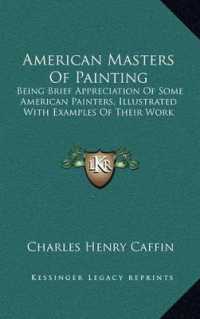 American Masters of Painting : Being Brief Appreciation of Some American Painters， Illustrated with Examples of Their Work