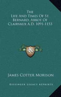 The Life and Times of St. Bernard， Abbot of Clairvaux A.D. 1091-1153
