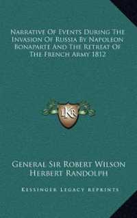 Narrative of Events during the Invasion of Russia by Napoleon Bonaparte and the Retreat of the French Army 1812