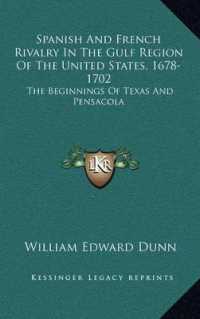 Spanish and French Rivalry in the Gulf Region of the United States， 1678-1702 : The Beginnings of Texas and Pensacola