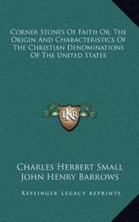 Corner Stones of Faith Or， the Origin and Characteristics of the Christian Denominations of the United States