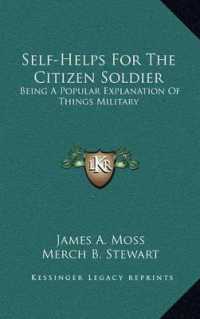 Self-Helps for the Citizen Soldier : Being a Popular Explanation of Things Military