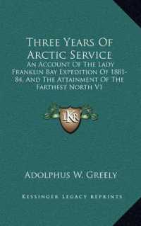 Three Years of Arctic Service : An Account of the Lady Franklin Bay Expedition of 1881-84， and the Attainment of the Farthest North V1