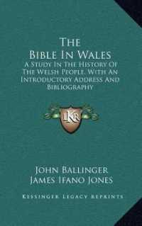 The Bible in Wales : A Study in the History of the Welsh People， with an Introductory Address and Bibliography