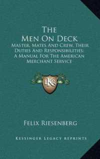 The Men on Deck : Master， Mates and Crew， Their Duties and Responsibilities; a Manual for the American Merchant Service