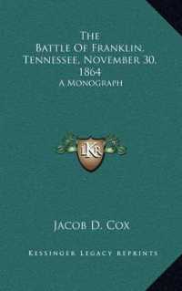 The Battle of Franklin， Tennessee， November 30， 1864 : A Monograph