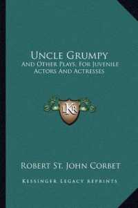 Uncle Grumpy : And Other Plays， for Juvenile Actors and Actresses