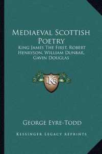 Mediaeval Scottish Poetry : King James the First， Robert Henryson， William Dunbar， Gavin Douglas