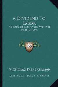 A Dividend to Labor : A Study of Employers' Welfare Institutions