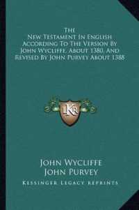 The New Testament in English According to the Version by John Wycliffe， about 1380， and Revised by John Purvey about 1388