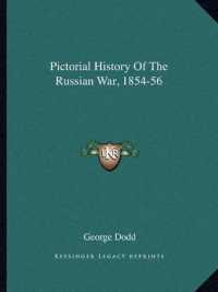 Pictorial History of the Russian War， 1854-56