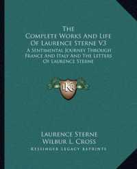 The Complete Works and Life of Laurence Sterne V3 : A Sentimental Journey through France and Italy and the Letters of Laurence Sterne