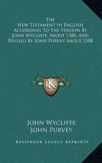 The New Testament in English According to the Version by John Wycliffe, about 1380, and Revised by John Purvey about 1388