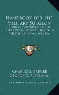 Handbook for the Military Surgeon : Being a Compendium of the Duties of the Medical Officer in the Field and War Surgery