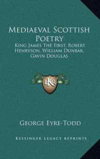Mediaeval Scottish Poetry : King James the First， Robert Henryson， William Dunbar， Gavin Douglas