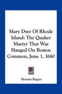 Mary Dyer of Rhode Island : The Quaker Martyr That Was Hanged on Boston Common， June 1， 1660