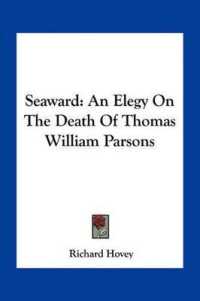 Seaward : An Elegy on the Death of Thomas William Parsons