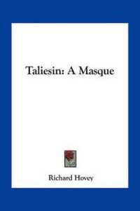 Taliesin : A Masque