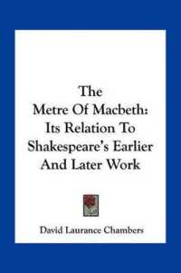 The Metre of Macbeth : Its Relation to Shakespeare's Earlier and Later Work