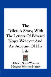 The Teller : A Story; with the Letters of Edward Noyes Westcott and an Account of His Life