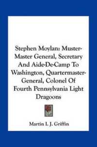 Stephen Moylan : Muster-Master General， Secretary and Aide-de-Camp to Washington， Quartermaster-General， Colonel of Fourth Pennsylvania Light Dragoons