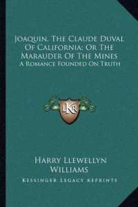 Joaquin， the Claude Duval of California; or the Marauder of the Mines : A Romance Founded on Truth