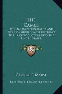 The Camel : His Organization Habits and Uses; Considered with Reference to His Introduction into the United States