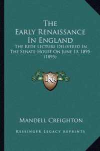 The Early Renaissance in England : The Rede Lecture Delivered in the Senate-House on June 13， 1895 (1895)