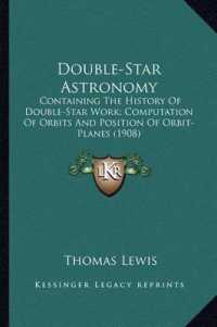 Double-Star Astronomy : Containing the History of Double-Star Work; Computation of Orbits and Position of Orbit-Planes (1908)
