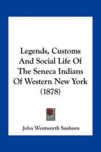 Legends， Customs and Social Life of the Seneca Indians of Western New York (1878)
