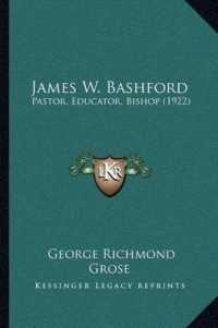 James W. Bashford : Pastor， Educator， Bishop (1922)