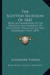 The Scottish Secession of 1843 : Being an Examination of the Principles and Narrative of the Contest Which Led to That Remarkable Event (1859)