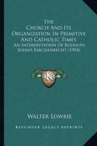 The Church and Its Organization in Primitive and Catholic Times : An Interpretation of Rudolph Sohm's Kirchenrecht (1904)