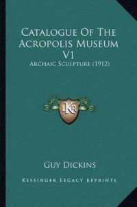 Catalogue of the Acropolis Museum V1 : Archaic Sculpture (1912)