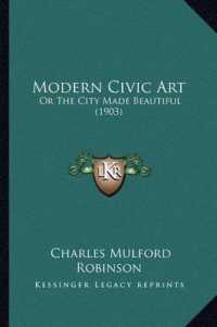 Modern Civic Art : Or the City Made Beautiful (1903)