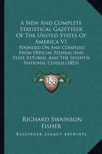 A New and Complete Statistical Gazetteer of the United States of America V1 : Founded on and Compiled from Official Federal and State Returns， and the Seventh National Census (1853)