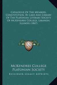 Catalogue of the Members， Constitution， By-Laws and Library of the Platonian Literary Society of McKendree College， Lebanon， Illinois (1867)