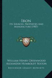Iron : Its Sources， Properties and Manufacture (1907)