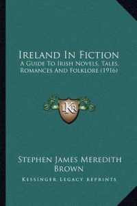 Ireland in Fiction : A Guide to Irish Novels， Tales， Romances and Folklore (1916)