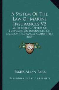 A System of the Law of Marine Insurances V2 : With Three Chapters on Bottomry， on Insurances， on Lives， on Insurances against Fire (1809)
