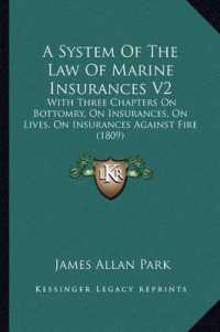 A System of the Law of Marine Insurances V2 : With Three Chapters on Bottomry， on Insurances， on Lives， on Insurances against Fire (1809)