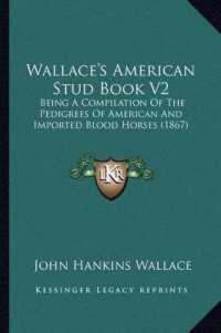 Wallace's American Stud Book V2 : Being a Compilation of the Pedigrees of American and Imported Blood Horses (1867)