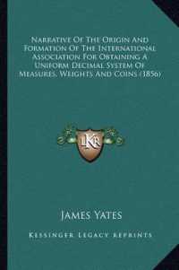 Narrative of the Origin and Formation of the International Association for Obtaining a Uniform Decimal System of Measures， Weights and Coins (1856)