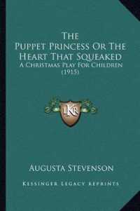 The Puppet Princess or the Heart That Squeaked : A Christmas Play for Children (1915)