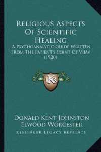 Religious Aspects of Scientific Healing : A Psychoanalytic Guide Written from the Patient's Point of View (1920)