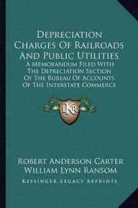 Depreciation Charges of Railroads and Public Utilities : A Memorandum Filed with the Depreciation Section of the Bureau of Accounts of the Interstate Commerce Commission (1921)